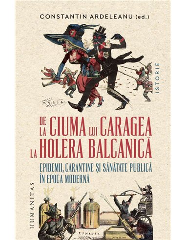De la ciuma lui Caragea la holera balcanica - Constantin Ardeleanu | Humanitas