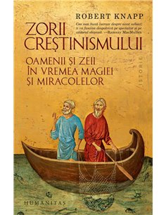 Zorii crestinismului - Robert Knapp | Humanitas