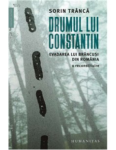 Drumul lui Constantin - Sorin Tranca | Humanitas
