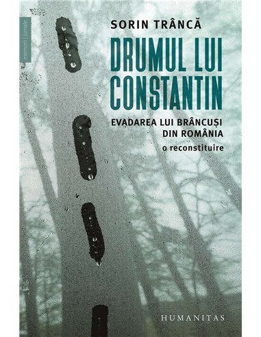 Drumul lui Constantin - Sorin Tranca | Humanitas