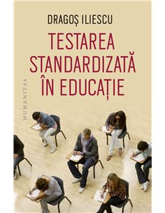 Testarea standardizata in educatie - Dragos Iliescu | Humanitas
