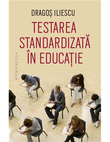 Testarea standardizata in educatie - Dragos Iliescu | Humanitas