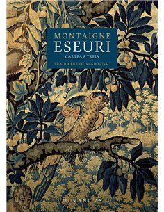 Eseuri.Cartea a treia - Michel De Montaigne | Humanitas
