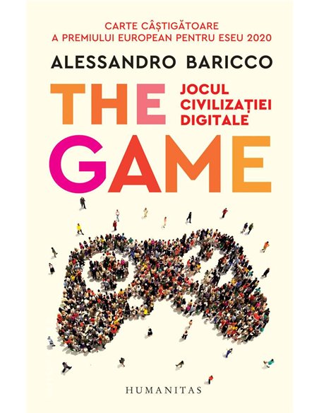 The Game.Jocul civilizatiei digitale - Alessandro Baricco | Humanitas