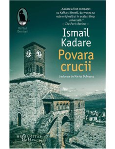 Povara crucii - Ismail Kadare | Humanitas