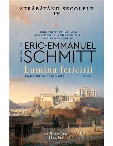 Lumina fericirii.Strabatand secolele, vol.IV - Eric-Emmanuel Schmitt | Humanitas