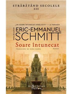 Soare intunecat.Strabatand secolele, vol.III - Eric-Emmanuel Schmitt | Humanitas