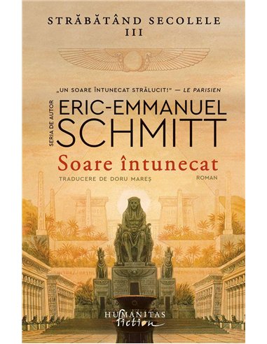 Soare intunecat.Strabatand secolele, vol.III - Eric-Emmanuel Schmitt | Humanitas
