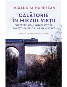 Calatorie in miezul vietii - Ruxandra Hurezean - Humanitas