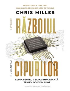 Razboiul cipurilor - Chris Miller | Humanitas