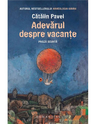 Adevarul despre vacante - Catalin Pavel | Humanitas
