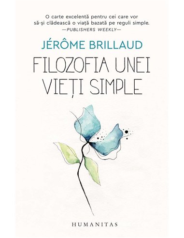 Filozofia unei vieti simple - Jerome Brillaud - Humanitas