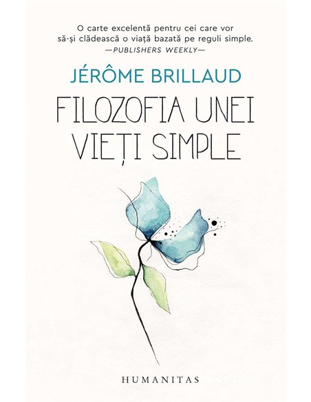 Filozofia unei vieti simple - Jerome Brillaud - Humanitas