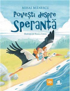 Povesti despre speranta - Mihai Manescu | Humanitas