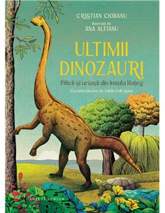 Ultimii dinozauri.Piticii si uriasii din Insula Ha - Cristian Ciobanu | Humanitas