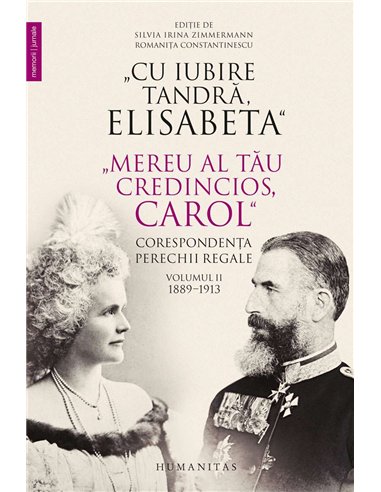 Cu iubire tandra, Elisabeta.Corespondenta vol 2 - Rege al Romaniei Carol I | Humanitas