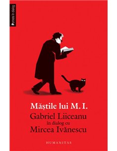 Mastile lui M.I. - Gabriel Liiceanu | Humanitas