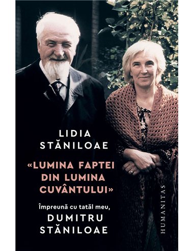 Lumina faptei din lumina cuvantului - Lidia Staniloae Ionescu | Humanitas
