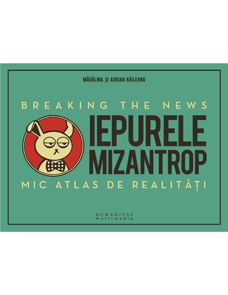 Iepurele mizantrop - breaking the news - Adrian Raileanu | Humanitas