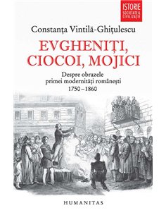 Evgheniti, ciocoi, mojici - Constanta Vintila | Humanitas