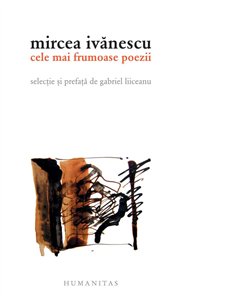 Cele mai frumoase poezii - Mircea Ivanescu | Humanitas