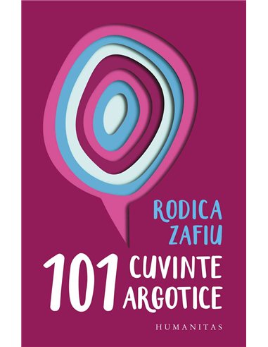 101 cuvinte argotice - Rodica Zafiu | Humanitas