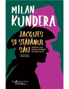 Jacques si stapanul sau - Milan Kundera | Humanitas