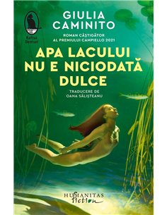 Apa lacului nu e niciodata dulce - Giulia Caminito | Humanitas
