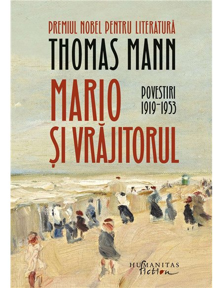 Mario si vrajitorul. Povestiri II, 1919-1953 - Thomas Mann | Humanitas
