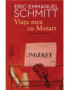 Viata mea cu Mozart - Eric-Emmanuel Schmitt | Humanitas