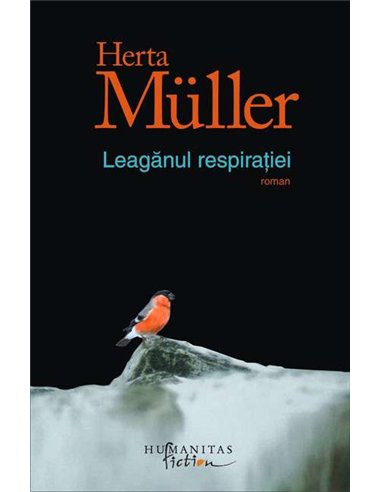 Leaganul respiratiei - Herta Muller | Humanitas