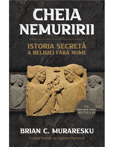 Cheia Nemuririi - Istoria secreta a religiei fara nume - Brian C. Muraresku, Graham Hancock| Herald