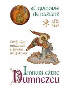 Imnuri catre Dumnezeu - Cuvantari, rugaciuni si poeme inaltatoare - Sf. Grigorie De Nazianz| Herald