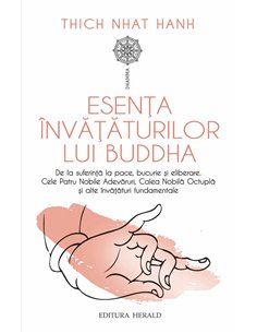 Esenta invataturilor lui Buddha - De la suferinta la pace, bucurie si eliberare: Cele Patru Nobile Adevaruri, Calea Nobila Octup