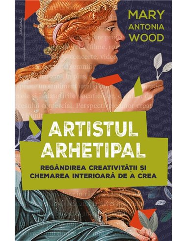 Artistul arhetipal - Regandirea creativitatii si chemarea interioara de a crea - Mary Antonia Wood| Herald