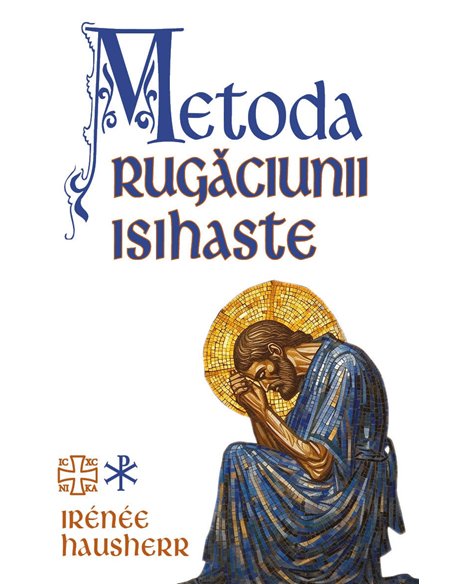 Metoda rugaciunii isihaste - Irenee Hausherr| Herald