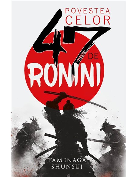 Povestea celor 47 de ronini - Tamenaga Shunsui| Herald