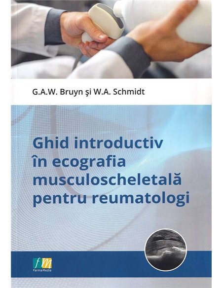 Ghid introductiv in ecografia musculoscheletala pentru reumatologi - W. A. Schmidt , George A. W. Bruyn | Farmamedia