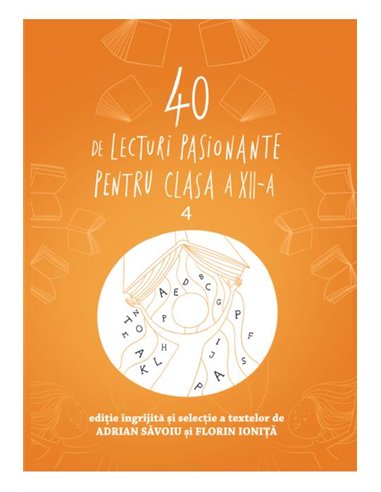 40 de lecturi pasionante pentru liceu | clasa a XII-a - Adrian Săvoiu, Florin Ioniță  | Editura Art