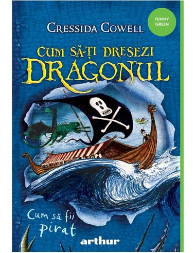 Cum sa-ti dresezi dragonul vol 2.  Cum sa fii pirat - Cressida Cowell  | Editura Arthur