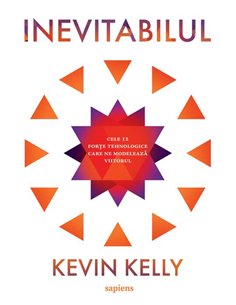 Inevitabilul - Kevin Kelly  | Editura Art
