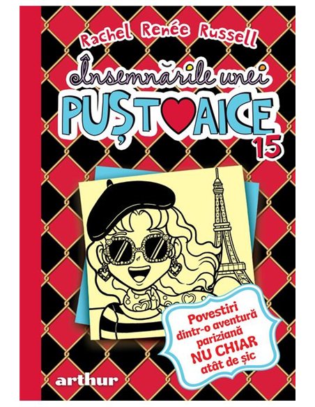 Însemnarile unei pustoaice 15: Povestiri dintr-o aventura pariziana NU CHIAR atat de sic - Rachel Renée Russell  | Editura Arthu