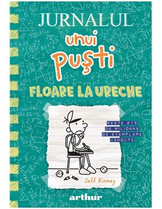 Jurnalul unui pusti 18: Floare la ureche - Jeff Kinney  | Editura Arthur