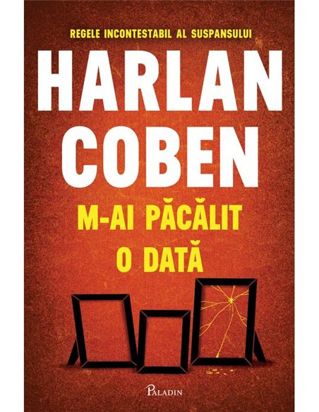 M-ai pacalit o data - Harlan Coben  | Editura Paladin