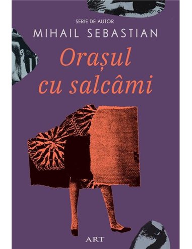 Orasul cu salcami - Mihail Sebastian  | Editura Art
