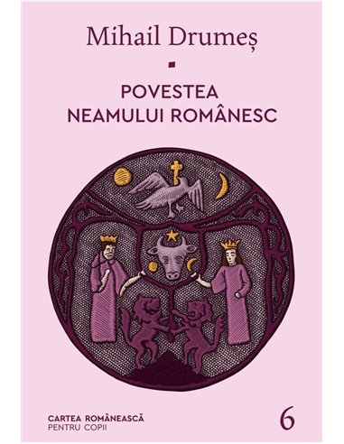 Povestea neamului romanesc. Vol. 6 - Mihail Drumeş  | Editura Cartea Romanească