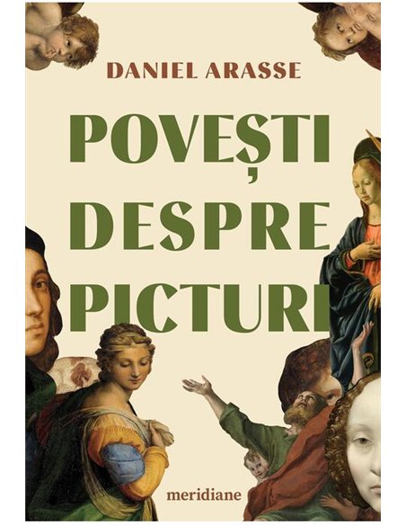 Povesti despre picturi - Daniel Arasse  | Editura Art