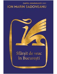Sfarsit de veac in Bucuresti - Ion Marin Sadoveanu  | Editura Cartea Romanească