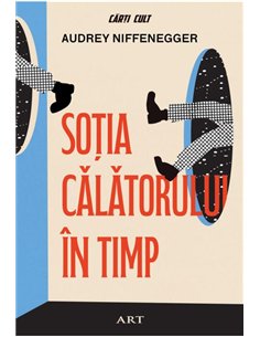 Sotia calatorului in timp - Audrey Niffenegger  | Editura Art