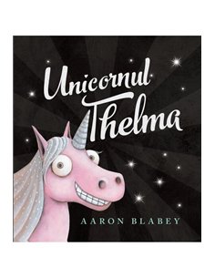 Unicornul Thelma Vol 1 - Aaron Blabey  | Vlad si cartea cu Genius